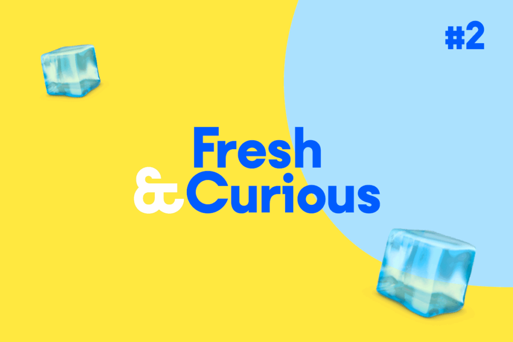La gaceta del verano: Fresh & Curious #2 🧊