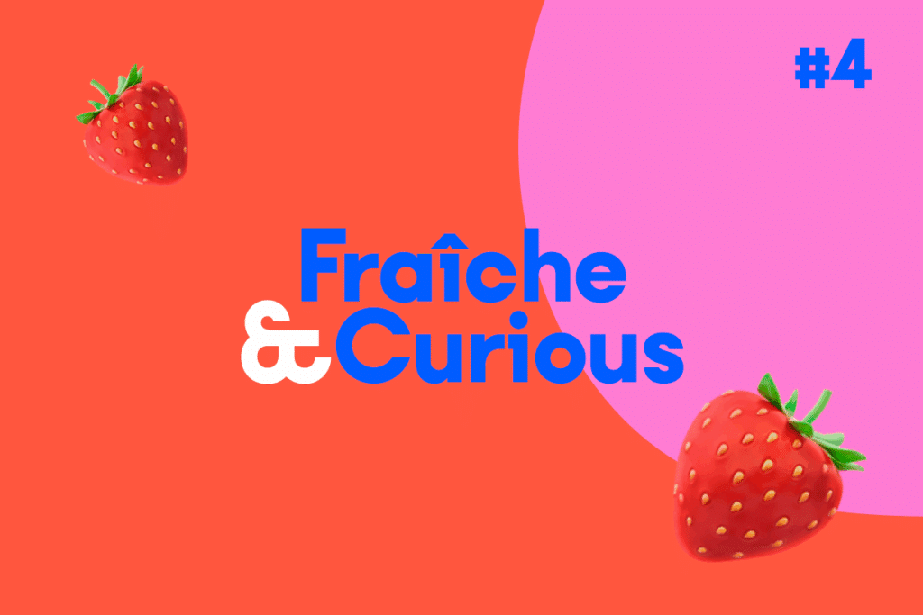 Gazette de l’été : Fraîche & Curious #4 🍓