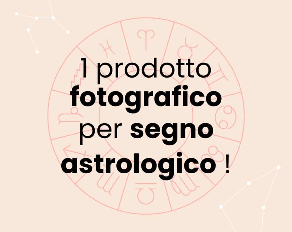 Oroscopo 2023: 1 prodotto fotografico per segno astrologico!