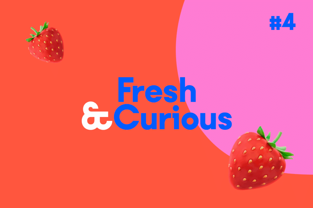 Gazzetta dell’estate: Fresh & Curious  #4 🍓